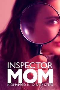 Inspector Mom: Kidnapped in Ten Easy Steps - Poster