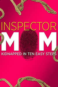 Inspector Mom: Kidnapped in Ten Easy Steps - Poster