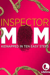 Inspector Mom: Kidnapped in Ten Easy Steps