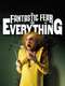 A Fantastic Fear of Everything
