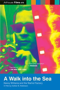 A Walk Into the Sea: Danny Williams and the Warhol Factory - Poster