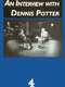 An Interview with Dennis Potter