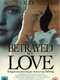 Betrayed by Love