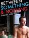 Between Something & Nothing