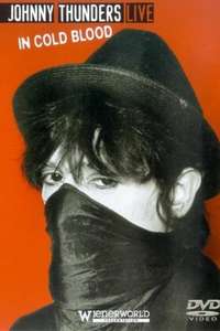 Johnny Thunders Live: In Cold Blood - Poster