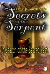 Secrets of the Serpent: In Search of the Sacred Past
