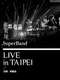 SuperBand Live In Taipei: The Start And Final Stop