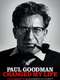 Paul Goodman Changed My Life