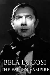 Bela Lugosi: The Fallen Vampire