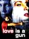 Love Is a Gun