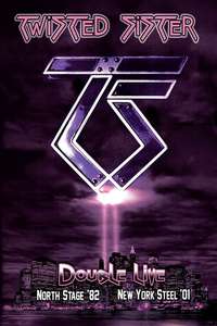 Twisted Sister: Double Live - Northstage 82 & Ny Steel 01 - Poster