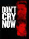 Don't Cry Now