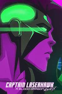 Captain Laserhawk: A Blood Dragon Remix - Posters