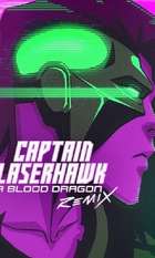 Captain Laserhawk: A Blood Dragon Remix