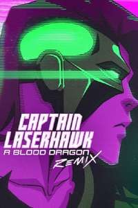 Captain Laserhawk: A Blood Dragon Remix - Posters