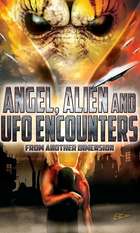 Angel  Alien and UFO Encounters from Another Dimension