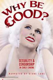 Why Be Good: Sexuality & Censorship in Early Cinema