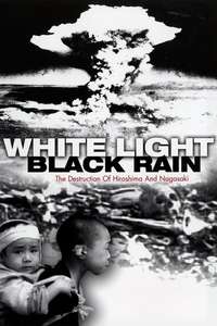 White Light/Black Rain: The Destruction of Hiroshima and Nagasaki - Posters