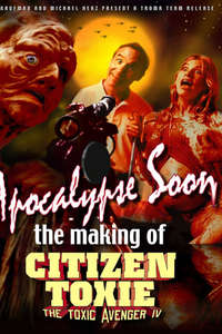 Apocalypse Soon: The Making of 'Citizen Toxie' - Poster