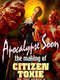Apocalypse Soon: The Making of 'Citizen Toxie'