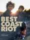 Best Coast Riot