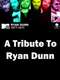 A Tribute to Ryan Dunn
