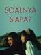 Soalnya Siapa?