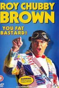 Roy Chubby Brown: You Fat Bastard! - Poster