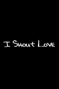 I Shout Love - Poster