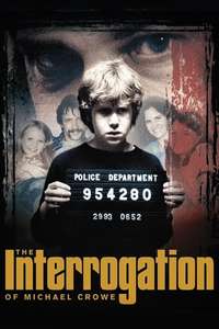 The Interrogation of Michael Crowe - Poster
