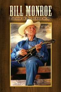 Bill Monroe: Father of Bluegrass Music - Poster