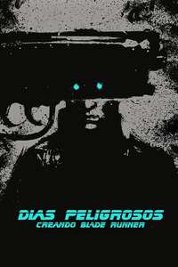 Dangerous Days: Making Blade Runner - Poster