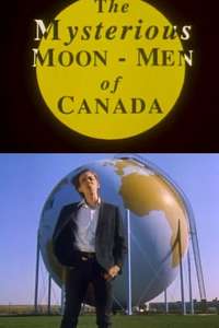 The Mysterious Moon Men of Canada - Poster