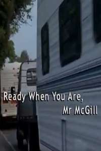 Ready When You Are  Mr McGill - Poster