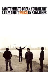 I Am Trying to Break Your Heart: A Film About Wilco - Poster
