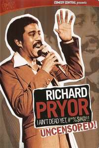 Richard Pryor: I Ain't Dead Yet  #*%$#@!! - Poster