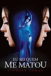 I Know Who Killed Me - Poster