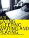 Air: Eating  Sleeping  Waiting and Playing