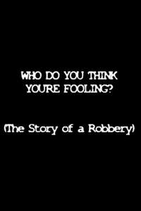Who Do You Think You're Fooling? - Poster