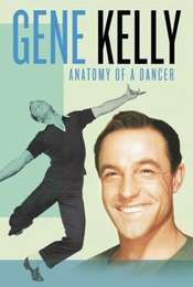 Gene Kelly: Anatomy of a Dancer