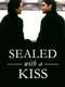 Sealed with a Kiss