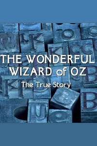 The Wonderful Wizard of Oz: The True Story - Poster