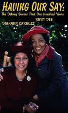 Having Our Say: The Delany Sisters' First 100 Years