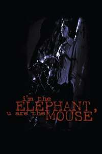 I'm the Elephant  U Are the Mouse - Poster