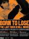 Born to Lose: The Last Rock and Roll Movie