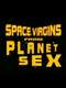 Space Virgins from Planet Sex
