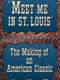 Meet Me in St. Louis: The Making of an American Classic