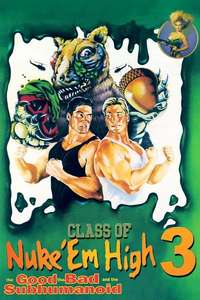 Class of Nuke 'Em High 3: The Good  the Bad and the Subhumanoid - Poster
