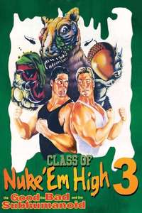 Class of Nuke 'Em High 3: The Good  the Bad and the Subhumanoid - Poster
