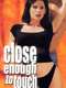 Close Enough to Touch
